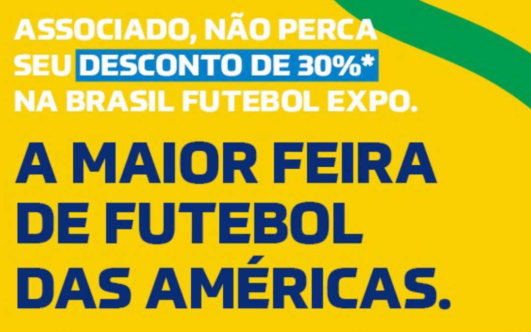 É nesta semana!!! Brasil Futebol Expo com desconto para associados FENACLUBES
