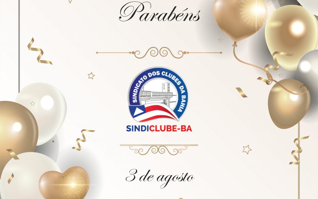 3/8 – Aniversário de fundação do Sindiclube-BA