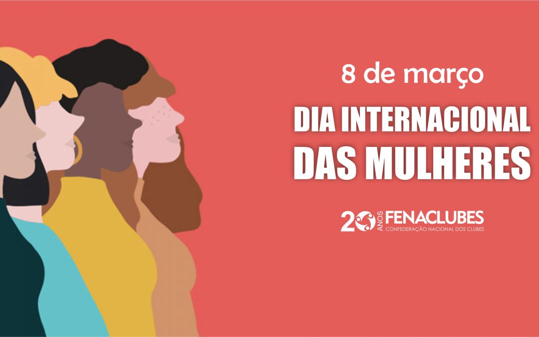 8 de março: Dia Internacional das Mulheres