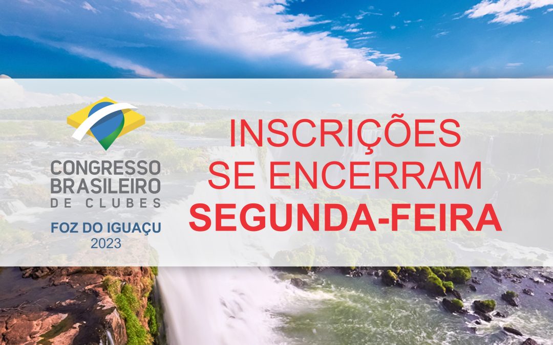 Segunda-feira (31/7) encerram-se as inscrições do Congresso Brasileiro de Clubes 2023