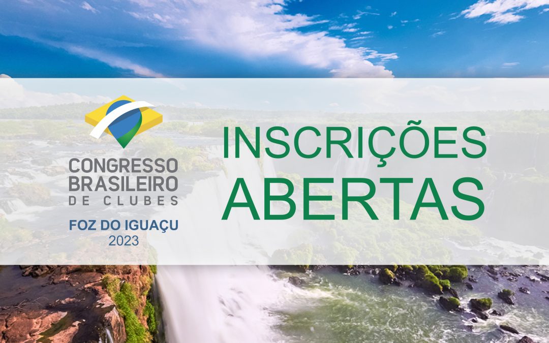 Seguem abertas as inscrições para o Congresso Brasileiro de Clubes 2023