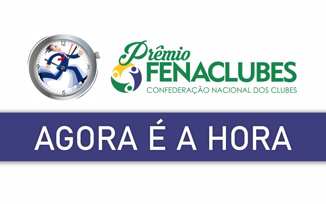 ÚLTIMO DIA PARA SE INSCREVER NO PRÊMIO FENACLUBES 2023