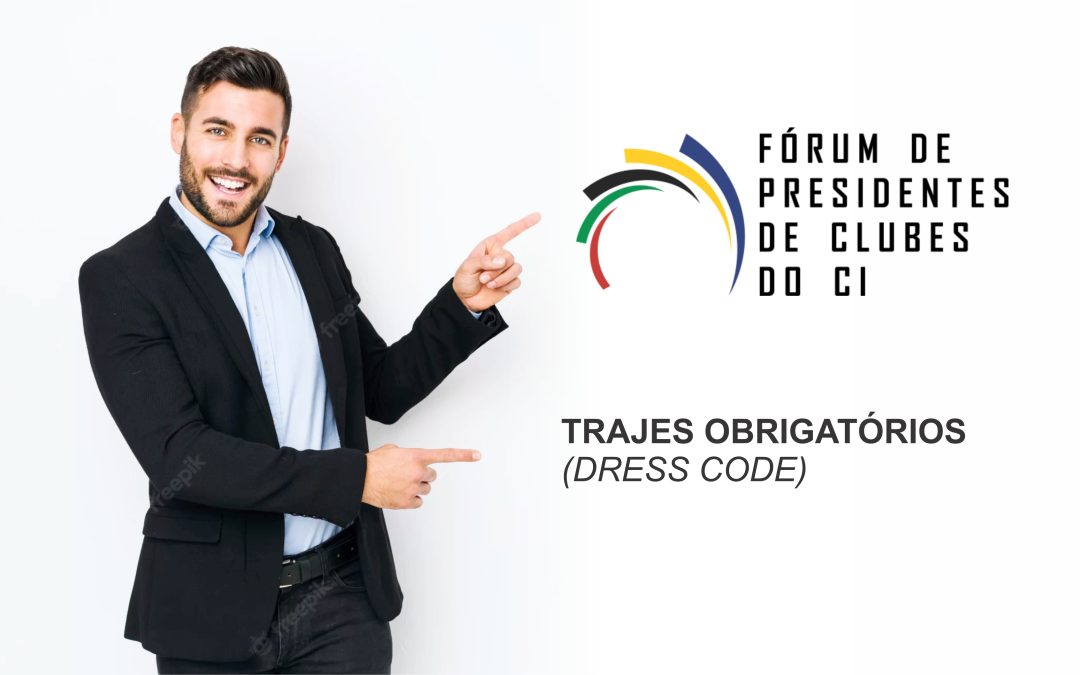 Fórum de Presidentes: fique atento aos trajes (dress code)!!!