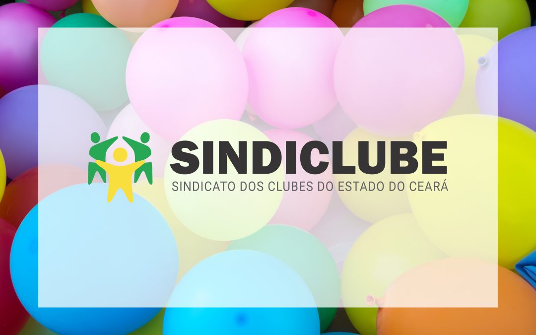 27/2 – Aniversário de fundação do SINDICLUBE CE