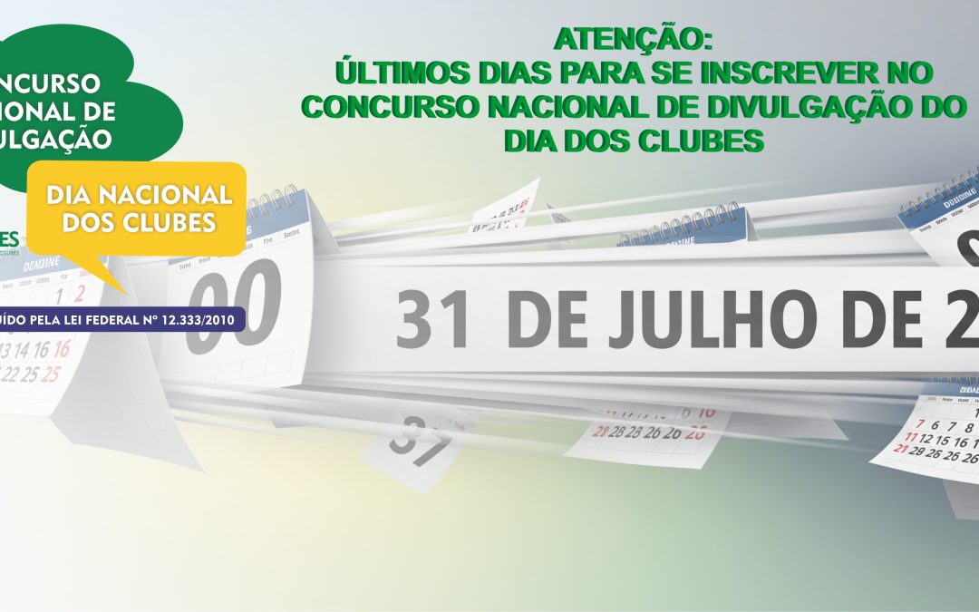 As inscrições para o Concurso Nacional de Divulgação do Dia dos Clubes se encerram em 31 de julho de 2025!