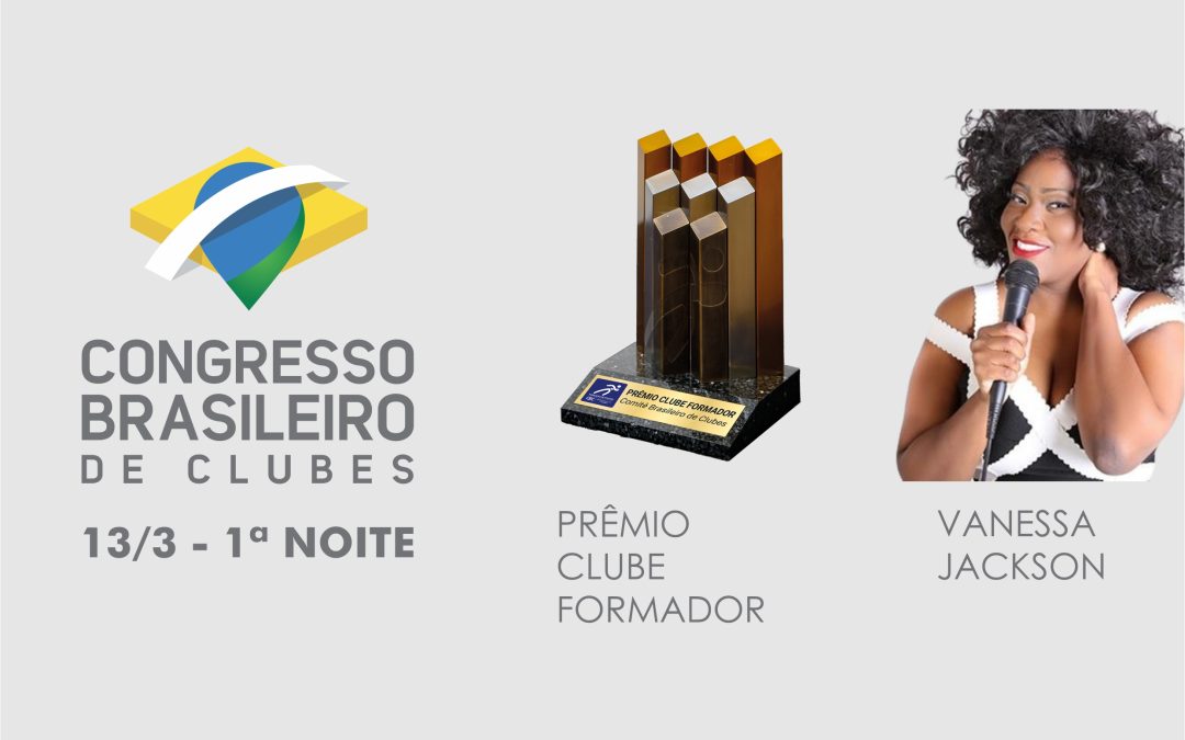 1ª noite do Congresso Brasileiro de Clubes 2025 terá mudanças e novidades!