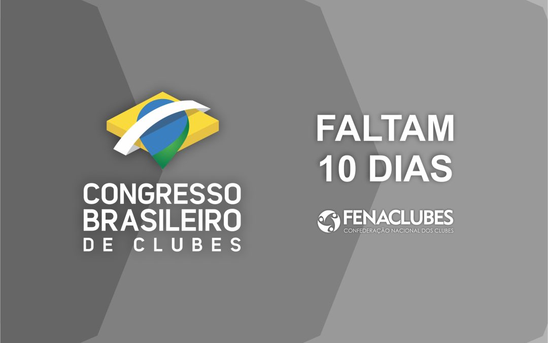 A contagem regressiva começou: faltam 10 dias para o Congresso Brasileiro de Clubes