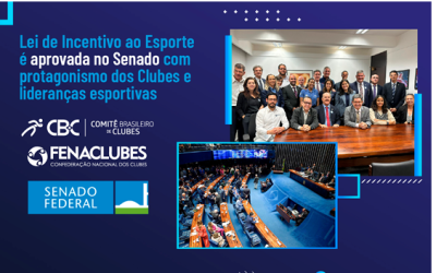 Lei de Incentivo ao Esporte é aprovada no Senado com protagonismo dos Clubes e lideranças esportivas