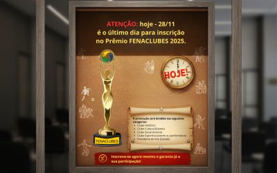 ATENÇÃO! ÚLTIMA CHANCE: Inscrições para o Prêmio FENACLUBES encerram hoje!