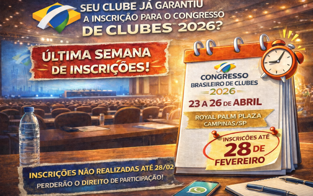 ÚLTIMA SEMANA! Seu clube já garantiu a inscrição para o Congresso Brasileiro de Clubes 2026?