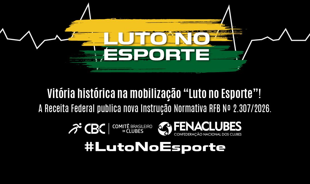 Vitória histórica na mobilização “Luto no Esporte”! A Receita Federal publica nova Instrução Normativa RFB Nº 2.307/2026