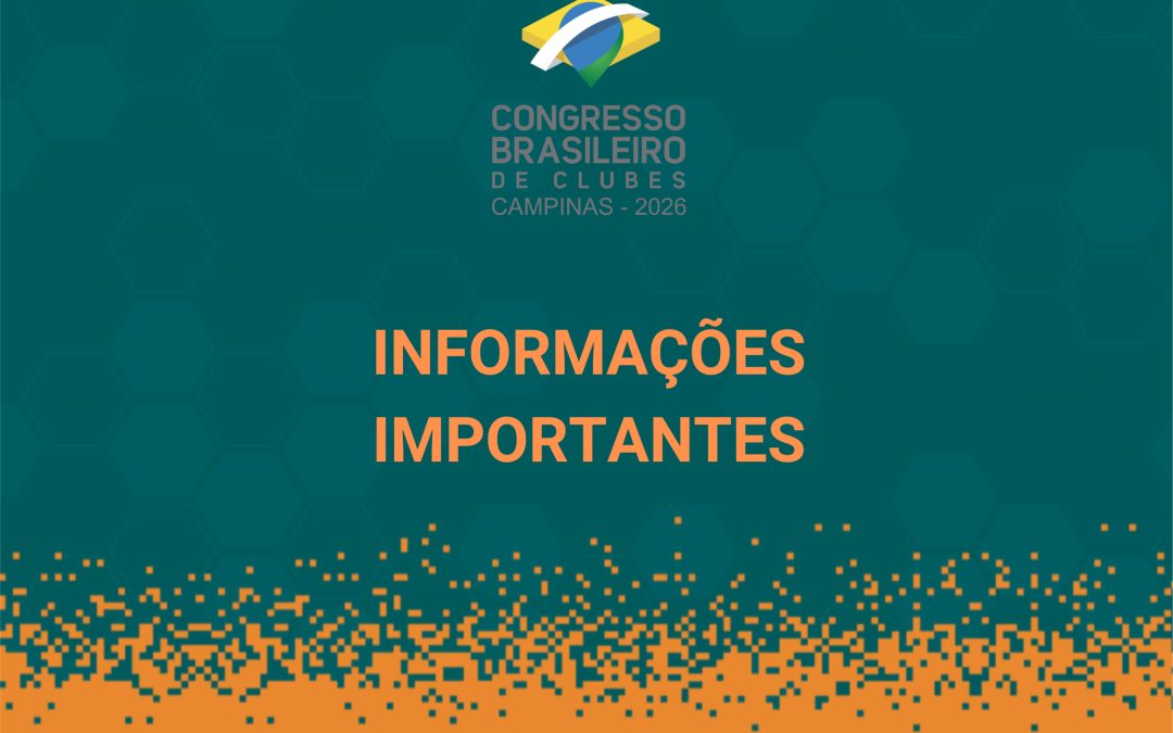 Informações importantes para o Congresso Brasileiro de Clubes 2026