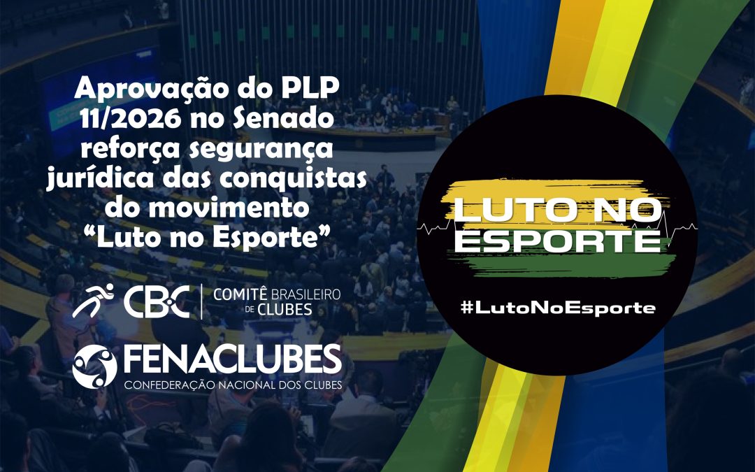 Aprovação do PLP 11/2026 no Senado reforça segurança jurídica das conquistas do movimento “Luto no Esporte”