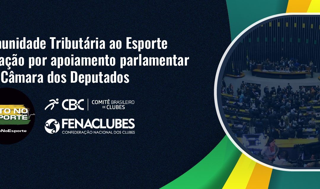 PEC da Imunidade Tributária ao Esporte inicia mobilização por apoiamento parlamentar na Câmara dos Deputados