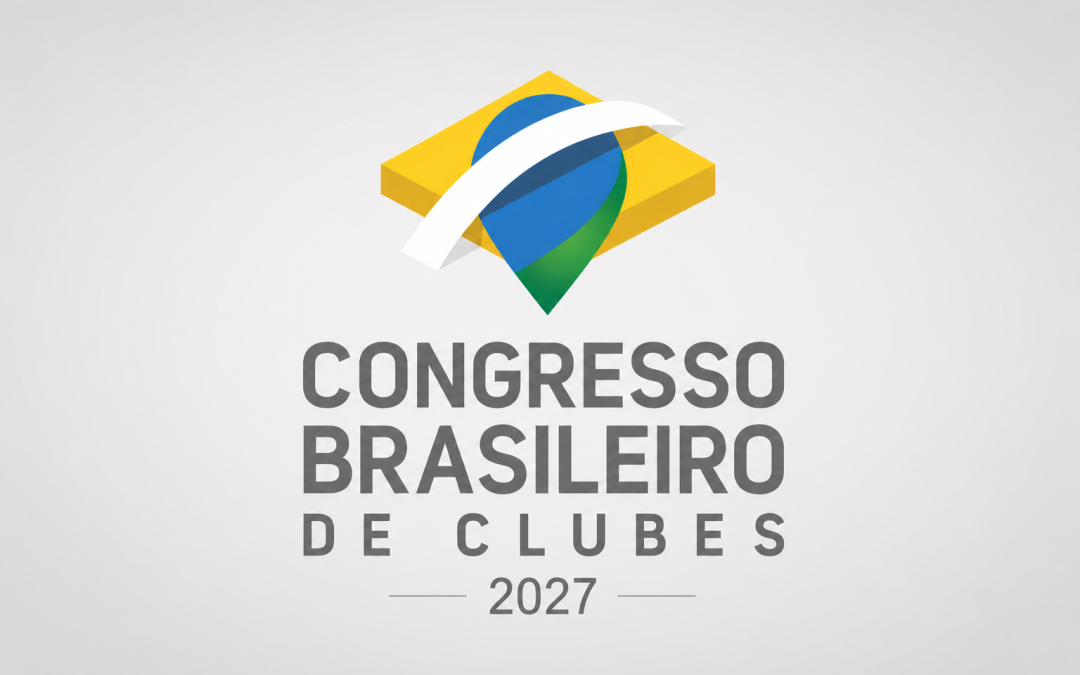 VEM AÍ CONGRESSO  BRASILEIRO DE CLUBES 2027