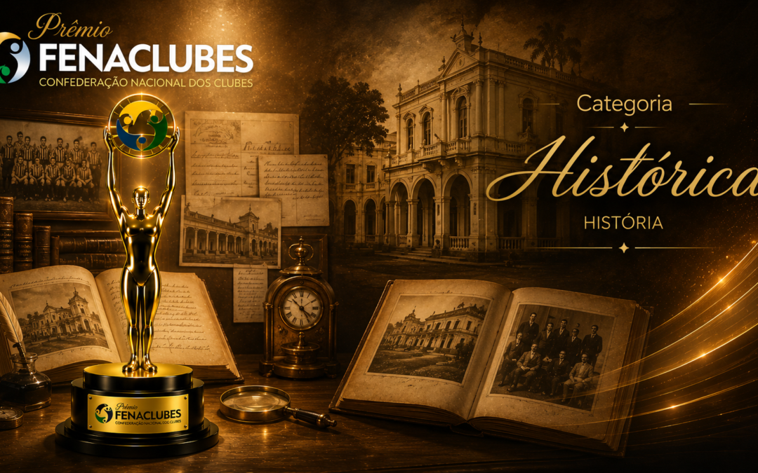 Prêmio FENACLUBES 2026: a história do seu Clube merece ser reconhecida?