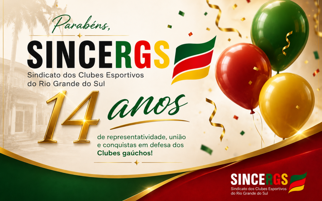 SINCERGS celebra 14 anos de representatividade e atuação em defesa dos Clubes gaúchos